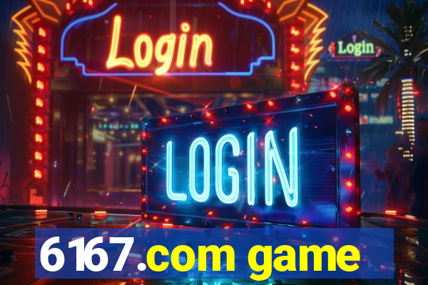 6167.com game